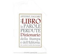 Del libro le parole perdute. Dizionario della stampa e dell'editoria