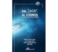 Del logos al cosmos: Un diálogo entre ciencia y teología