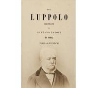 Del luppolo coltivato da Gaetano Pasqui di Forlì