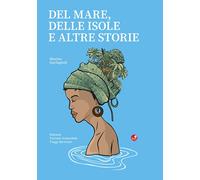 Del mare, delle isole e altre storie - Garfagnoli Marino