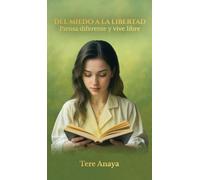 DEL MIEDO A LA LIBERTAD: Piensa diferente y vive libre