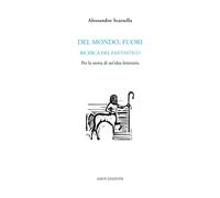 Del mondo, fuori. Ricerca del fantastico. Per la storia di un'idea letteraria