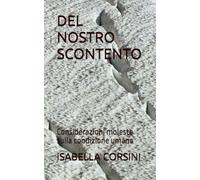 DEL NOSTRO SCONTENTO: Considerazioni moleste sulla condizione umana