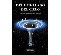 DEL OTRO LADO DEL CIELO: Los acuerdos prenatales del alma
