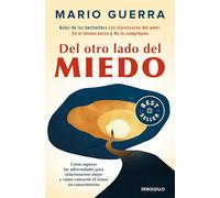 Del otro lado del miedo. Cómo superar las adversidades para relacionarnos mejor y cómo convertir el temor en conocimiento / On the Other Side of Fear
