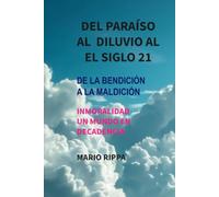 DEL PARAISO AL DILUVIO AL SIGLO 21: DE LA BENDICION A LA MALDICION