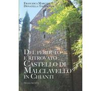 Del perduto e ritrovato castello di Malclavello in Chianti