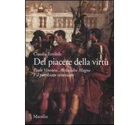 Del piacere della virtù. Paolo Veronese, Alessandro Magno e il patriziato veneziano. Ediz. illustrata