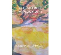 DEL PIACERE DI MANGIAR SANO: Le mie ricette possibili