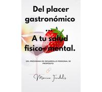 Del placer gastronómico…A tu salud físico -mental: Anti depresión, anti diabetes, anti patologías .