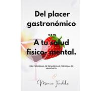 Del placer gastronómico…A tu salud físico -mental: Anti depresión, anti diabetes, anti patologías .