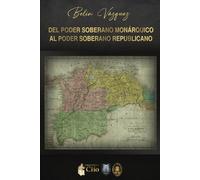 DEL PODER SOBERANO MONÁRQUICO AL PODER SOBERANO REPUBLICANO