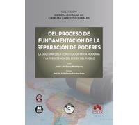 Del proceso de fundamentación de la separación de poderes: La doctrina de la constitución mixta moderna y la persistencia del poder del pueblo: COLECCIÓN IBEROAMERICANA DE CIENCIAS CONSTITUCIONALES