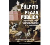 Del púlpito a la plaza pública. Discursos religiosos y prácticas culturales en el mundo hispánico de la Edad Moderna: 66