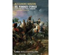 Del romanzo storico e altri scritti sulla storia e l'invenzione - Manzoni ...