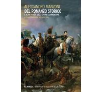 Del romanzo storico e altri scritti sulla storia e l'invenzione - Manzoni ...
