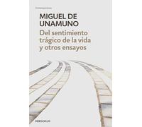 Del sentimiento trágico de la vida y otros ensayos/ Tragic Sense of Life