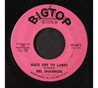 DEL SHANNON - hats off to larry / don't gild the lily, lily