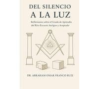 DEL SILENCIO A LA LUZ: Reflexiones sobre el Grado de Aprendiz del Rito Escocés Antiguo y Aceptado