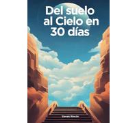 Del suelo al cielo en 30 dias