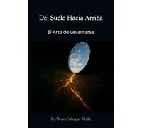 Del Suelo Hacia Arriba: El Arte de Levantarse
