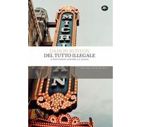 Del tutto illegale. E piuttosto contro la legge - 2022 - Mattioli