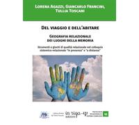 Del viaggio e dell'abitare.: Geografia relazionale dei luoghi della memoria. Strumenti e giochi di qualità relazionale nel colloquio sistemico-relazionale "in presenza" e "a distanza".