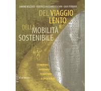 Del viaggio lento e della mobilità sostenibile. Itinerari, paesaggi, territori,