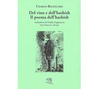 Del vino e dell’hashish. Testo francese a fronte