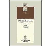 Del visibile credere Pellegrinaggi, santuari, miracoli, reliquie 9788822259950