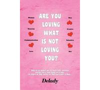 Delady Are You Loving What Is Not Loving You? (Tascabile)