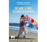 Delaine Le Bas-Eleonora Mariani. Appuntamento con l'artista. Ediz. illustrata