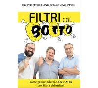 Libri Delaini C. - Filtri Col Botto. Come Gestire Polveri Cov E Atex Con Filtri