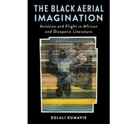 Delali Kumavie The Black Aerial Imagination (Tascabile)