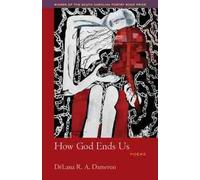 DeLana R.A. Dameron How God Ends Us (Tascabile)