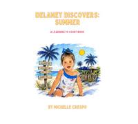 Delaney Discovers: Summer | A Learning to Count Activity Book: A Beach-Themed Counting Adventure for Toddlers and Preschoolers Learning Numbers 1-10