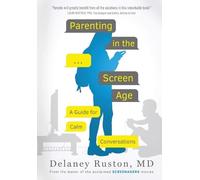 Delaney Ruston Parenting in the Screen Age (Tascabile)