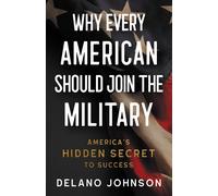 Delano Johnson Why Every American Should Join The Military (Copertina rigida)