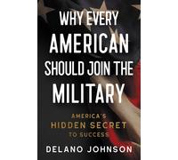Delano Johnson Why Every American Should Join The Military (Copertina rigida)