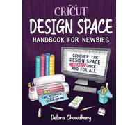 Delara Chowdhury Cricut Design Space Handbook for Newbies (Tascabile)