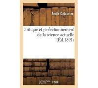 Delaurier Critique Et Perfectionnement de la Science Actuelle (Tascabile)