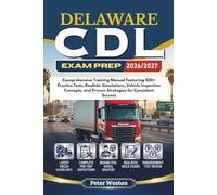 DELAWARE CDL EXAM PREP 2026-2027: Comprehensive Training Manual Featuring 500+ Practice Tests, Realistic Simulations, Vehicle Inspection Concepts, and Proven Strategies for Consistent Success