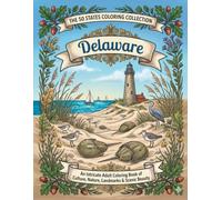 Delaware Coloring Book for Adults and Teens: Relaxing State Landmark Coloring Pages with Beaches, Historic Sites, Coastal Towns, and Travel-Inspired Delaware Designs