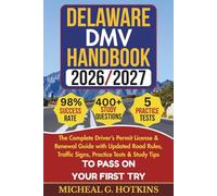 DELAWARE DMV HANDBOOK 2026/2027: Complete Driver’s Permit, License & Renewal Guide with Updated Road Rules, Traffic Signs, Practice Tests & Study Tips for the DMV Written Exam