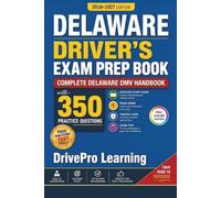 Delaware Driver’s Exam Prep Book: Complete Delaware DMV Handbook with Road Signs, Traffic Laws, & Study Tips to Pass the Permit Test Easily (Full Color Edition)