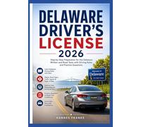 DELAWARE DRIVERS LICENSE 2026: Step-by-Step Preparation for the Delaware Written and Road Tests with Driving Rules and Practice Questions