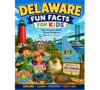 Delaware Fun Facts for Kids: The Curious Kid’s Travel Guide to the First State