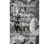 DELAWARE LEGAL REFORM BLUEPRINT - Volume 11: Litigation, Administrative Review, and Structural Correction for Durable Delaware Reform