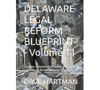 DELAWARE LEGAL REFORM BLUEPRINT - Volume 11: Litigation, Administrative Review, and Structural Correction for Durable Delaware Reform