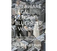 DELAWARE LEGAL REFORM BLUEPRINT - Volume 7: Fiscal Reform, Oversight, Data Governance, and Statewide System Redesign